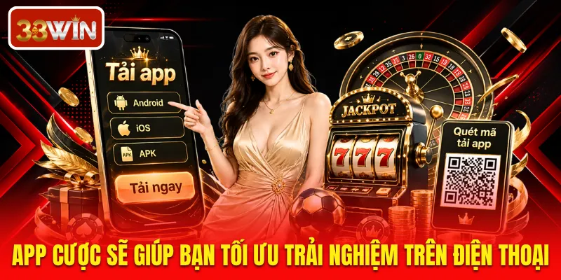 App cược sẽ giúp bạn tối ưu trải nghiệm trên điện thoại