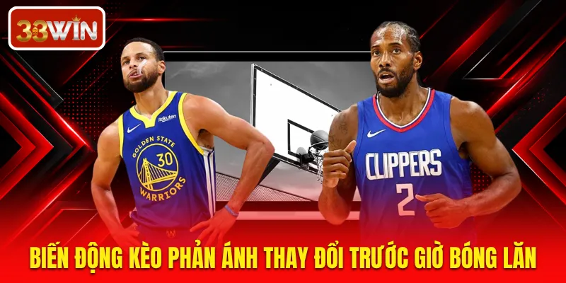 Biến động kèo phản ánh thay đổi trước giờ bóng lăn