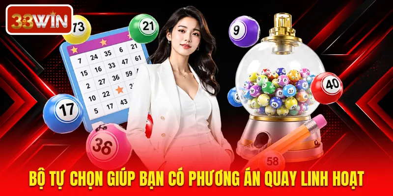 Bộ tự chọn giúp bạn có phương án quay linh hoạt