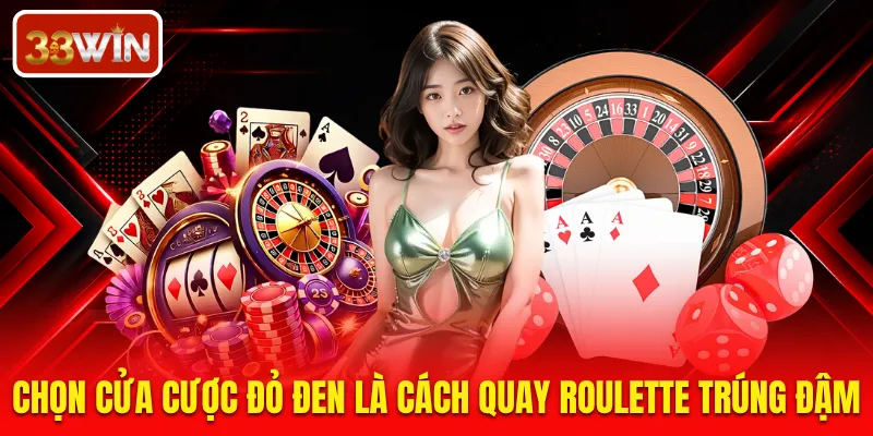Chọn cửa cược đỏ đen là cách quay roulette trúng đậm