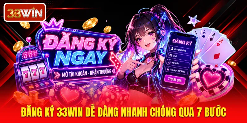 Đăng ký 33WIN dễ dàng nhanh chóng qua 7 bước
