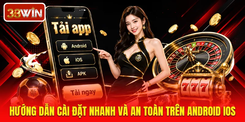 Hướng dẫn cài đặt nhanh và an toàn trên Android iOS