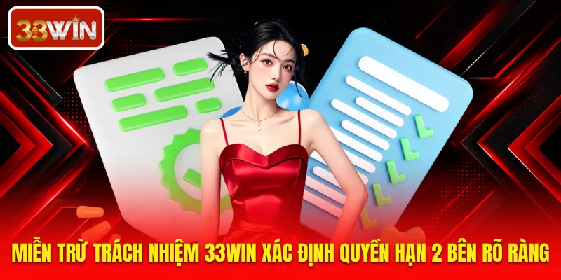 Miễn trừ trách nhiệm 33WIN xác định quyền hạn 2 bên rõ ràng