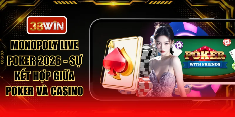 Monopoly Live Poker 2026 - Sự Kết Hợp Giữa Poker Và Casino
