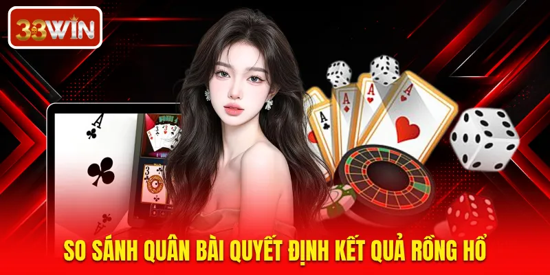 So sánh quân bài quyết định kết quả rồng hổ